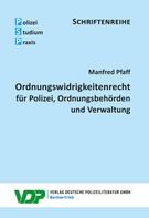 Manfred Pfaff: Ordnungswidrigkeitenrecht für Polizei, Ordnungsbehörden und Verwaltung 