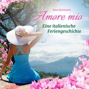 Amore mio - Eine italienische Feriengeschichte (Ungekürzt)
