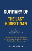 GP SUMMARY: Summary of The Last Honest Man by James Risen 