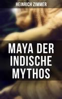 Heinrich Zimmer: Maya der indische Mythos 