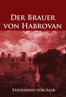Ferdinand von Saar: Der Brauer von Habrovan 
