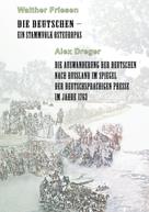 Walther Friesen: Die Deutschen - ein Stammvolk Osteuropas / Die Auswanderung der Deutschen nach Russland im Spiegel der deutschsprachigen Presse im Jahre 1763 