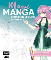 Magic Manga – Zeichnen lernen mit Jenny Liz - Step by step zum Mangaka – Alle Grundlagen, Styles und mehr
