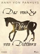 Anny von Panhuys: Das weiße Pferd von Dittborn ★★★★