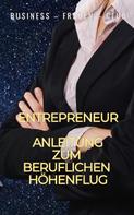 Business - Frauen - Club: Entrepreneur - Anleitung zum beruflichen Höhenflug ★★