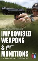 U.S. Department of the Army: Improvised Weapons & Munitions – U.S. Army Ultimate Handbook 