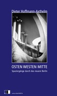 Dieter Hoffmann-Axthelm: OSTEN WESTEN MITTE 