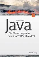 Michael Inden: Java – die Neuerungen in Version 17 LTS, 18 und 19 