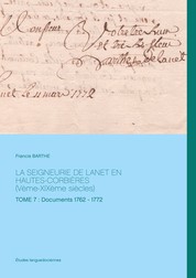 La seigneurie de Lanet en Hautes-Corbières (Vème-XIXème siècles) - Tome 7 : Documents 1762 - 1772