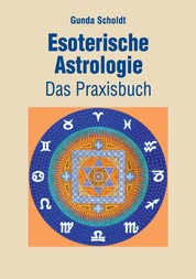 Esoterische Astrologie - Das Praxisbuch