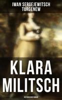 Iwan Sergejewitsch Turgenew: Klara Militsch: Historischer Roman 
