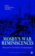 John Singleton Mosby: Mosby's War Reminiscences - Stuart's Cavalry Campaigns 