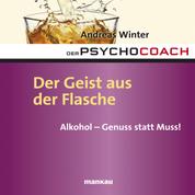 Starthilfe-Hörbuch-Download zum Buch "Der Psychocoach 5: Der Geist aus der Flasche" - Alkohol - Genuss statt Muss!