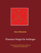 Harry Eilenstein: Planeten-Magie für Anfänger 