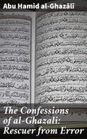 Abu Hamid al-Ghazālī: The Confessions of al-Ghazali: Rescuer from Error 