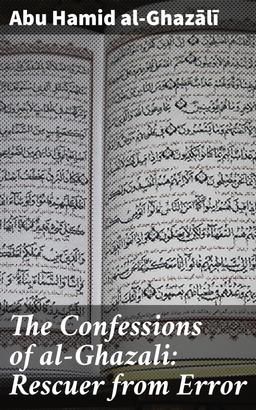 The Confessions of al-Ghazali: Rescuer from Error