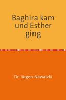 Dr. Jürgen Nawatzki: Baghira kam und Esther ging ★★★★