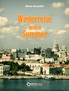 Heinz Kruschel: Winterreise in den Sommer 