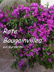 Rote Bougainvillea - ein Kurzkrimi