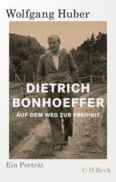 Dietrich Bonhoeffer - Auf dem Weg zur Freiheit