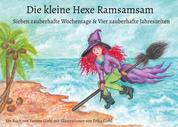 Die kleine Hexe Ramsamsam - Sieben zauberhafte Wochentage & Vier zauberhafte Jahreszeiten