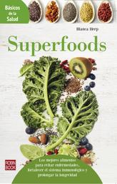 Superfoods - Los mejores alimentos para evitar enfermedades, fortalecer el sistema inmunológico y prolongar la longevidad