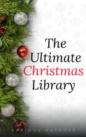 William Shakespeare: The Ultimate Christmas Library: 100+ Authors, 200 Novels, Novellas, Stories, Poems and Carols 