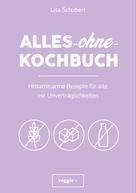 Lisa Schubert: Alles-ohne-Kochbuch 