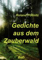 Roland Pöllnitz: Gedichte aus dem Zauberwald 