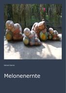 Gérard Gerne: Melonenernte 