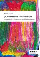 Katrin Thomas: (M)eine kreative Kurzzeittherapie 