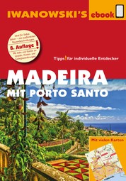 Madeira mit Porto Santo - Reiseführer von Iwanowski - Individualreiseführer mit vielen Detail-Karten und Karten-Download