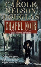 Chapel Noir - A Novel of Suspense featuring Sherlock Holmes, Irene Adler, and Jack the Ripper