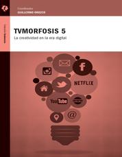 TVMorfosis 5 - La creatividad en la era digital