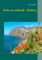 Anke Hoppe: Perlen im Atlantik - Madeira ★★★