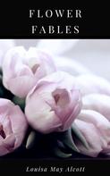 Louisa May Alcott: Flower Fables 