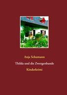 Anja Schumann: Thilda und die Zwergenbande 