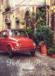 Treffpunkt Rom - Eine Reisegeschichte aus dem Sommer 1964