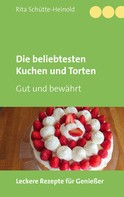 Rita Schütte-Heinold: Die beliebtesten Kuchen und Torten 