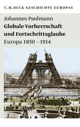 Globale Vorherrschaft und Fortschrittsglaube - Europa 1850-1914