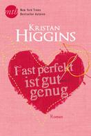 Kristan Higgins: Fast perfekt ist gut genug ★★★★