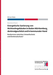 Energetische Sanierung von Nichtwohngebäuden in Baden-Württemberg, denkmalgeschützt und in kommunaler Hand - Konkurrenz zwischen Umweltschutz und Denkmalschutz?