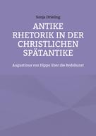 Sonja Drieling: Antike Rhetorik in der christlichen Spätantike 