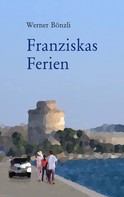 Werner Bönzli: Franziskas Ferien 