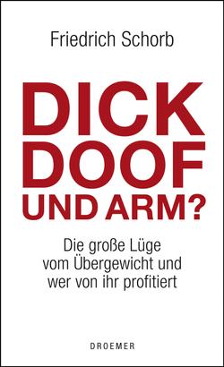 Dick, doof und arm