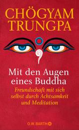Mit den Augen eines Buddha - Freundschaft mit sich selbst durch Achtsamkeit und Meditation