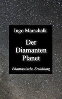 Ingo Marschalk: Der Diamantenplanet 