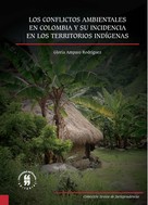Gloria Amparo Rodríguez: Los conflictos ambientales en Colombia y su incidencia en los territorios indígenas 