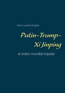 Heinz Landon-Burgher: Putin-Trump-Xi Jinping 