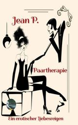 Paartherapie - Ein erotischer Liebesreigen